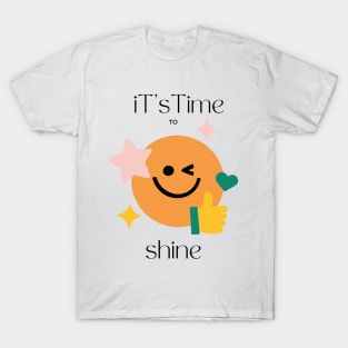 it's time to shine T-Shirt